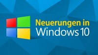 Windows 10 - Neuerungen und Tipps zum Umstieg
