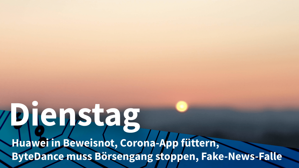 Dienstag: Huawei-Auslieferung, TikTok-Datensicherheit, COVID-Warn-App, Fake News - Vimarsana News