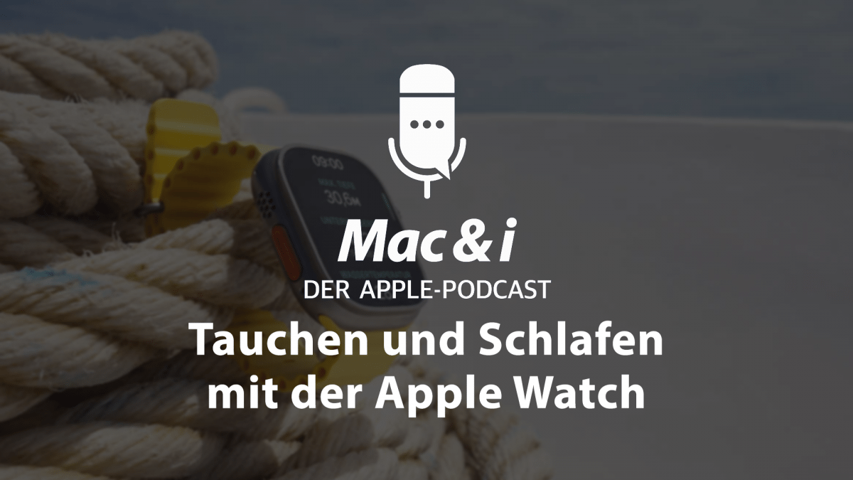 Apple Watch: Schlaflabor und Ultra-Tauchgang im Podcast von Mac & i