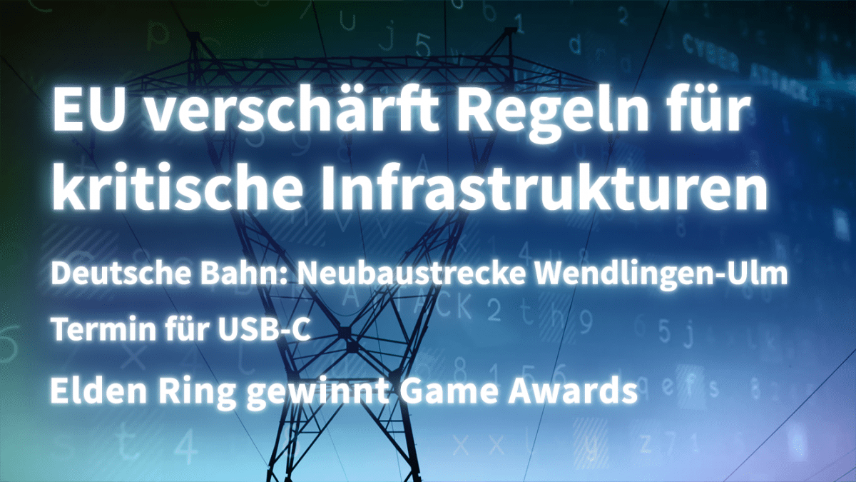 Kurz informiert: EU-Richtlinien zu Kritis, Deutsche Bahn, USB-C, Elden Ring