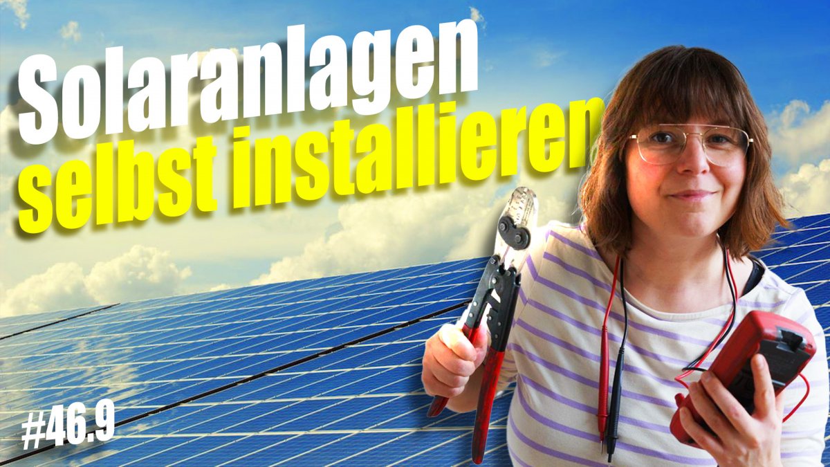 Photovoltaik-Anlagen selbst installieren | c’t uplink 46.9
