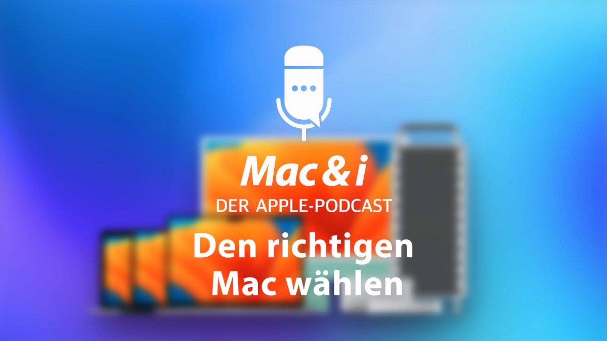 Den richtigen Mac kaufen im Podcast von Mac & i