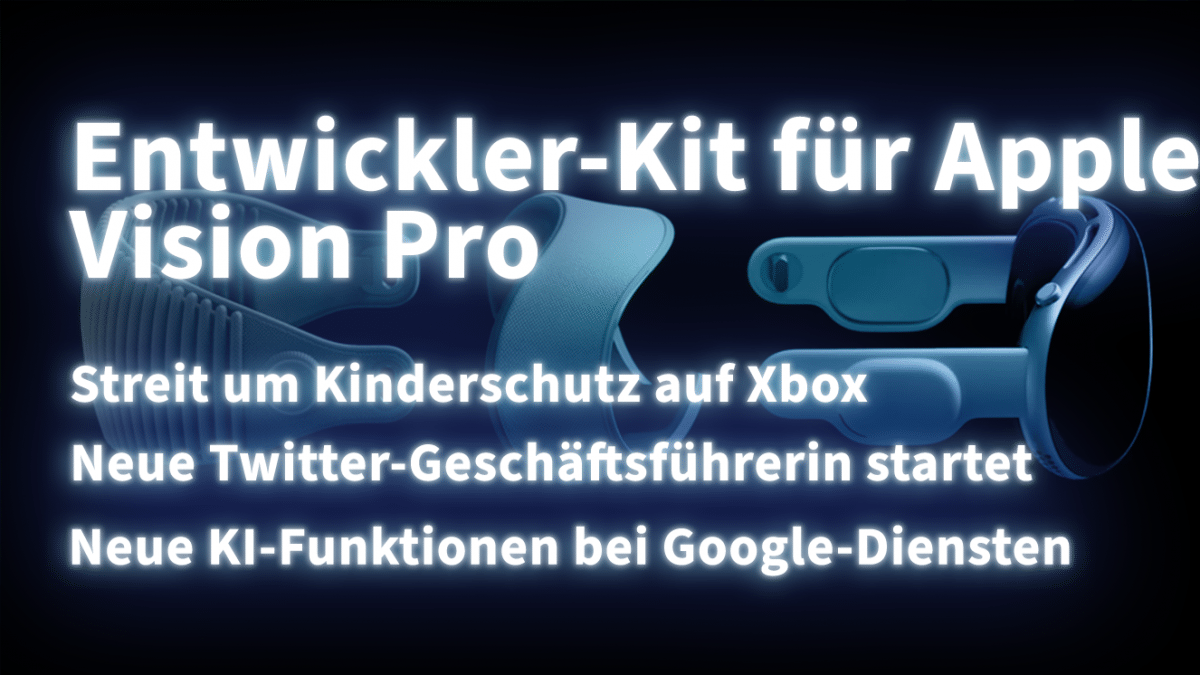 Kurz informiert: Xbox, Twitter, Google, Apple Vision Pro