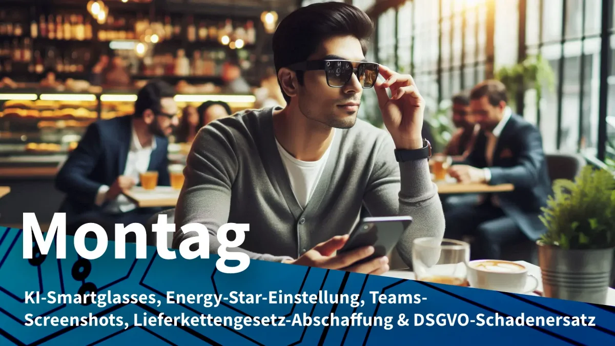 Montag: Meta-Brillen mit KI-Gesichtserkennung, Aus für Umweltsiegel Energy Star