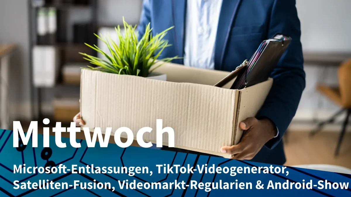 Mittwoch: Microsoft kürzt Tausende Stellen, TikTok mit eigenem KI-Videogenerator