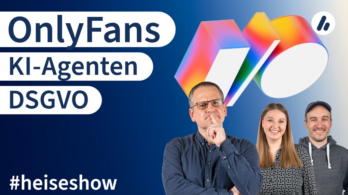 #heiseshow: KI-Agenten, OnlyFans, DSGVO