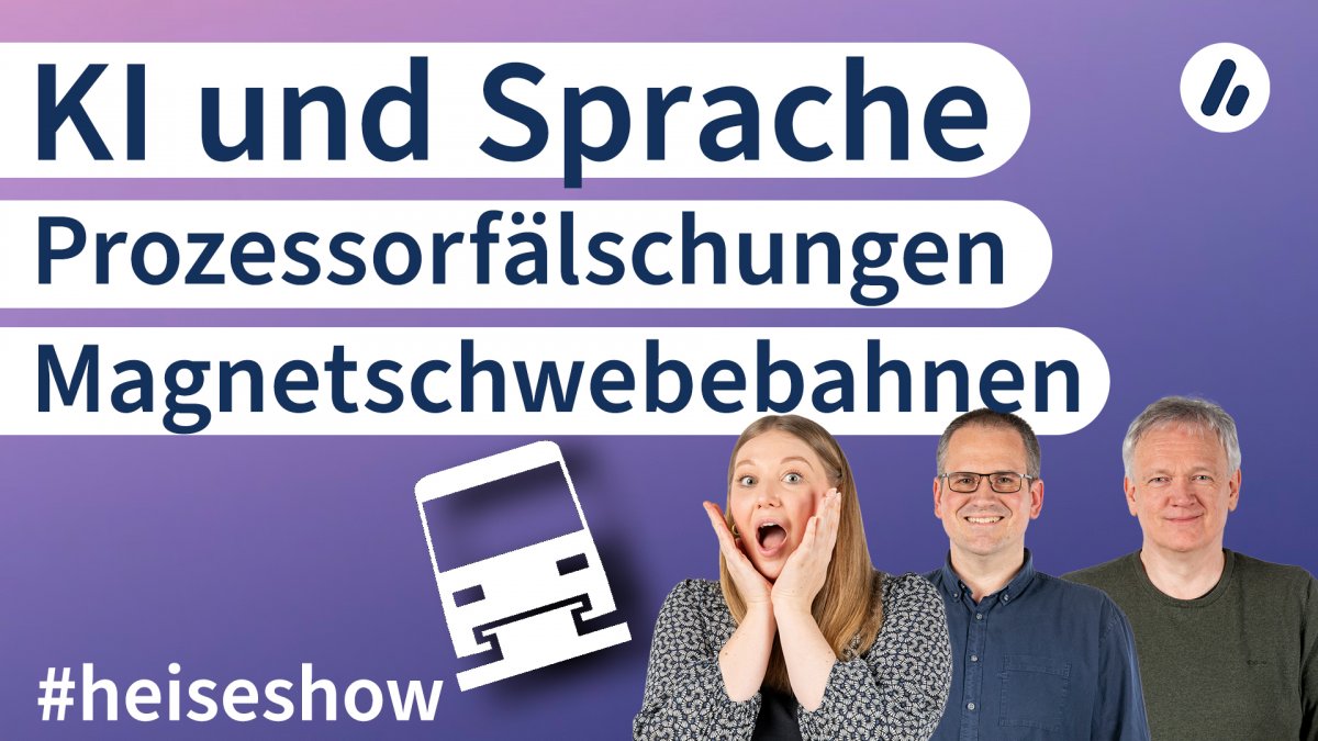 -heiseshow-KI-und-Sprache-Prozessorf-lschungen-Magnetschwebebahnen