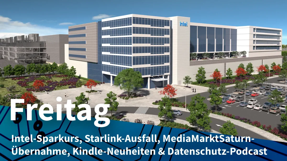 Freitag: Magdeburg-Fab Opfer der Intel-Krise, kurzzeitiger Ausfall von Starlink