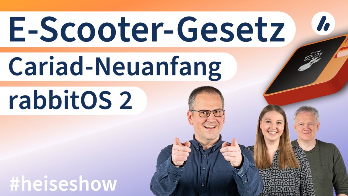 #heiseshow: rabbitOS 2, Cariad-Neuanfang, E-Scooter-Gesetz