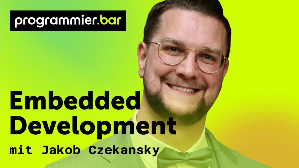 programmier-bar-Embedded-Development-mit-Jakob-Czekansky