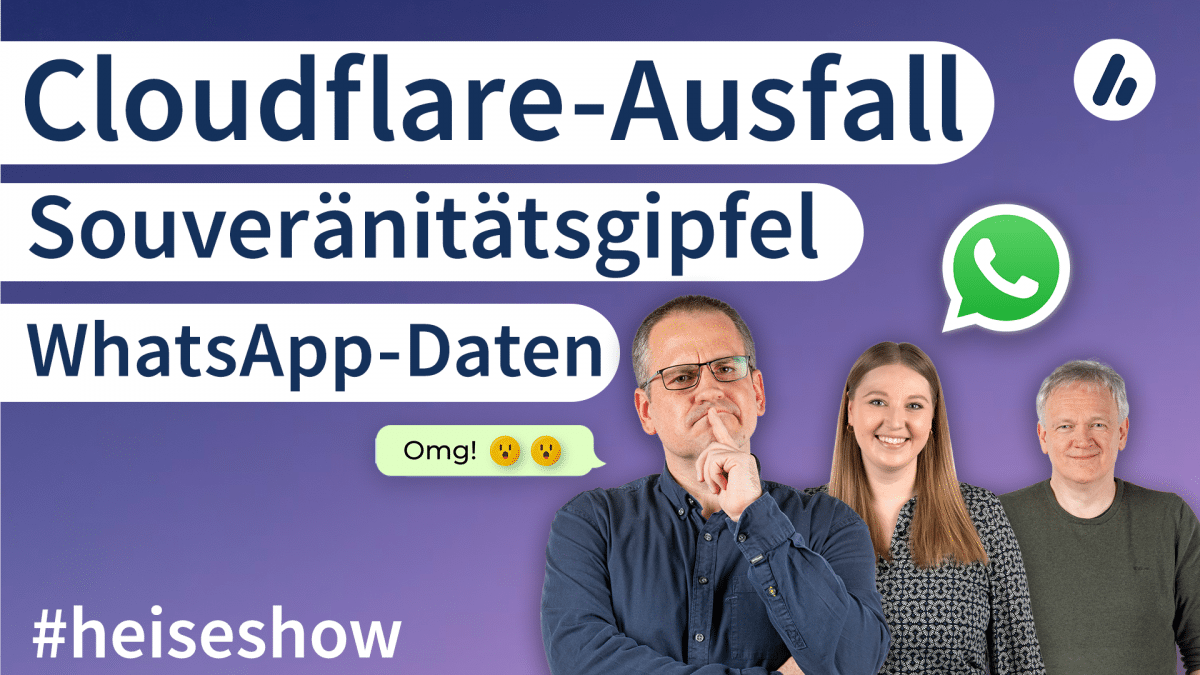 -heiseshow-Cloudflare-Ausfall-WhatsApp-Daten-Souver-nit-tsgipfel