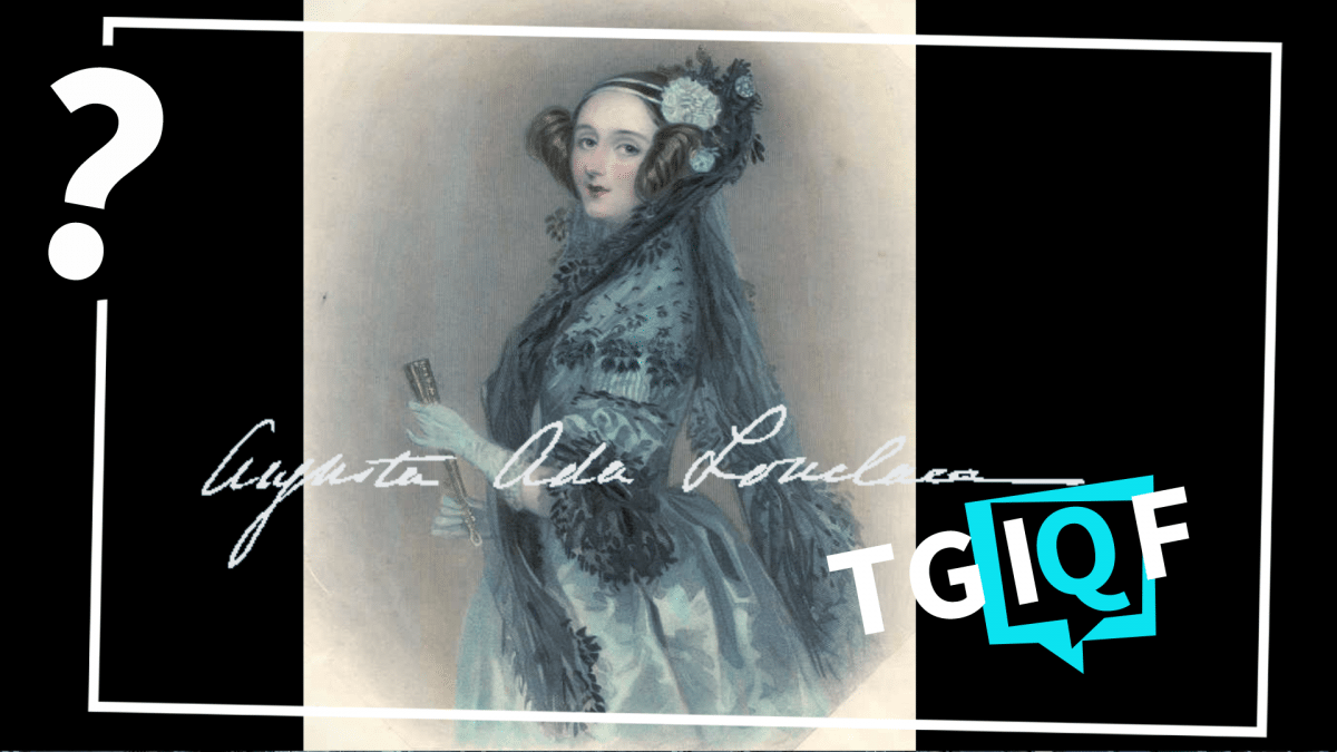 #TGIQF: Das Quiz rund um Ada Lovelace – Mutter aller Programmiernerds