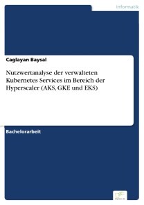 Produktbild für Nutzwertanalyse der verwalteten Kubernetes Services im Bereich der Hyperscaler (AKS, GKE und EKS)