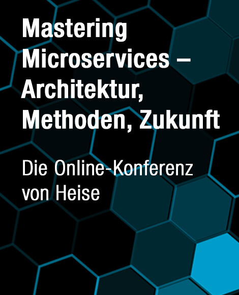 Mastering Microservices – Architektur, Methoden, Zukunft. Die Online-Konferenz von Heise