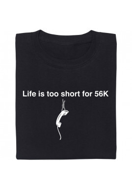 T-Shirt: Life is too short for 56k