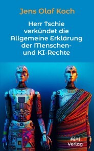 Produktbild für Herr Tschie verkündet die Allgemeine Erklärung der Menschen- und KI-Rechte