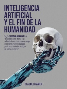 Inteligencia Artificial y el fin de la humanidad