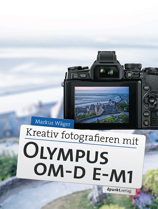 Kreativ fotografieren mit der Olympus OM-D E-M1