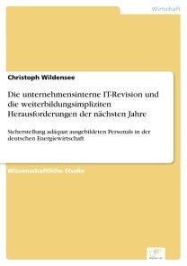 Produktbild für Die unternehmensinterne IT-Revision und die weiterbildungsimpliziten Herausforderungen der nächsten Jahre