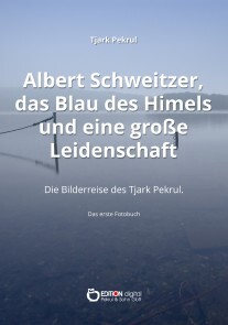 Produktbild für Albert Schweitzer, das Blau des Himmels und eine große Leidenschaft