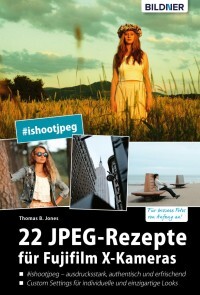 Produktbild für 22 JPEG-Rezepte für Fujifilm X-Kameras: mit JPG einzigartige Bildlooks erzeugen