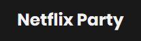  Teleparty (ehemals Netflix Party)