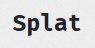  Splat