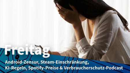 Frau am Smartphone, die sichtlich leidet; Freitag: Android-Zensur, Steam-Einschränkung, KI-Regeln, Spotify-Preise & Verbraucherschutz-Podcast