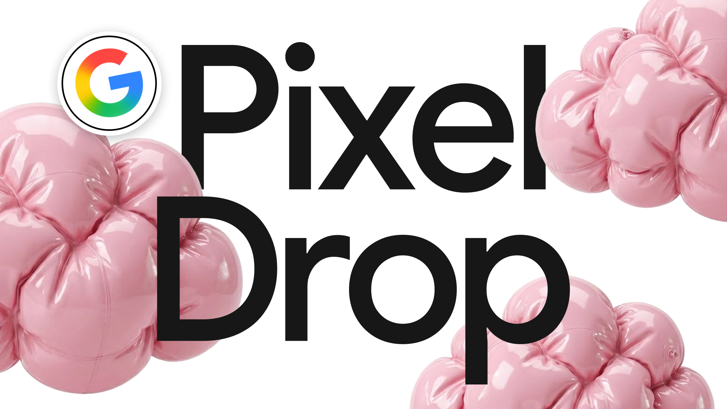Google Pixel Drop: スマートフォンと時計の新機能