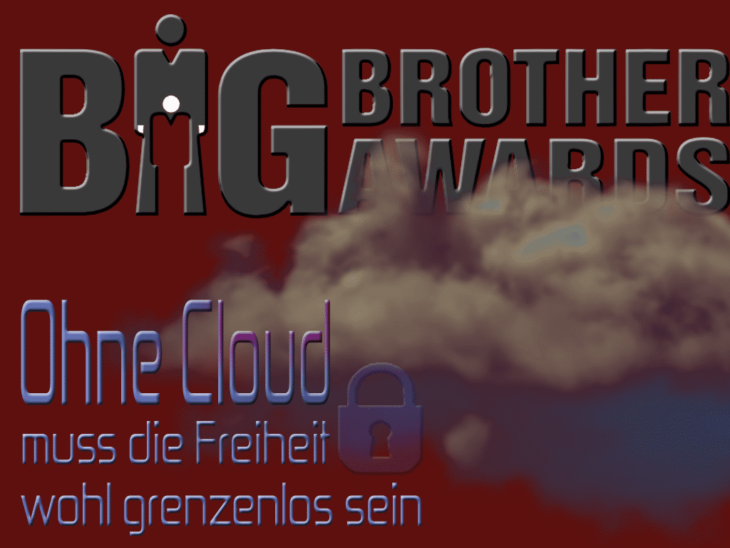 "Ohne Cloud muss die Freiheit wohl grenzenlos sein", lautete das Motto der Big Brother Awards Austria 2018.
