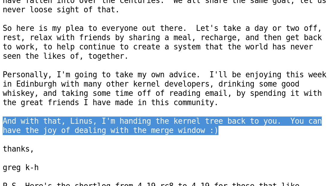 Nachdem Greg Kroah-Hartman die zweite Hälfte der 4.19-Entwicklung geleitet hat, übergibt er die Leitung jetzt wie geplant an Linus Torvalds zurück