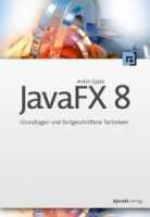 JavaFX 8 – Grundlagen und fortgeschrittene Techniken