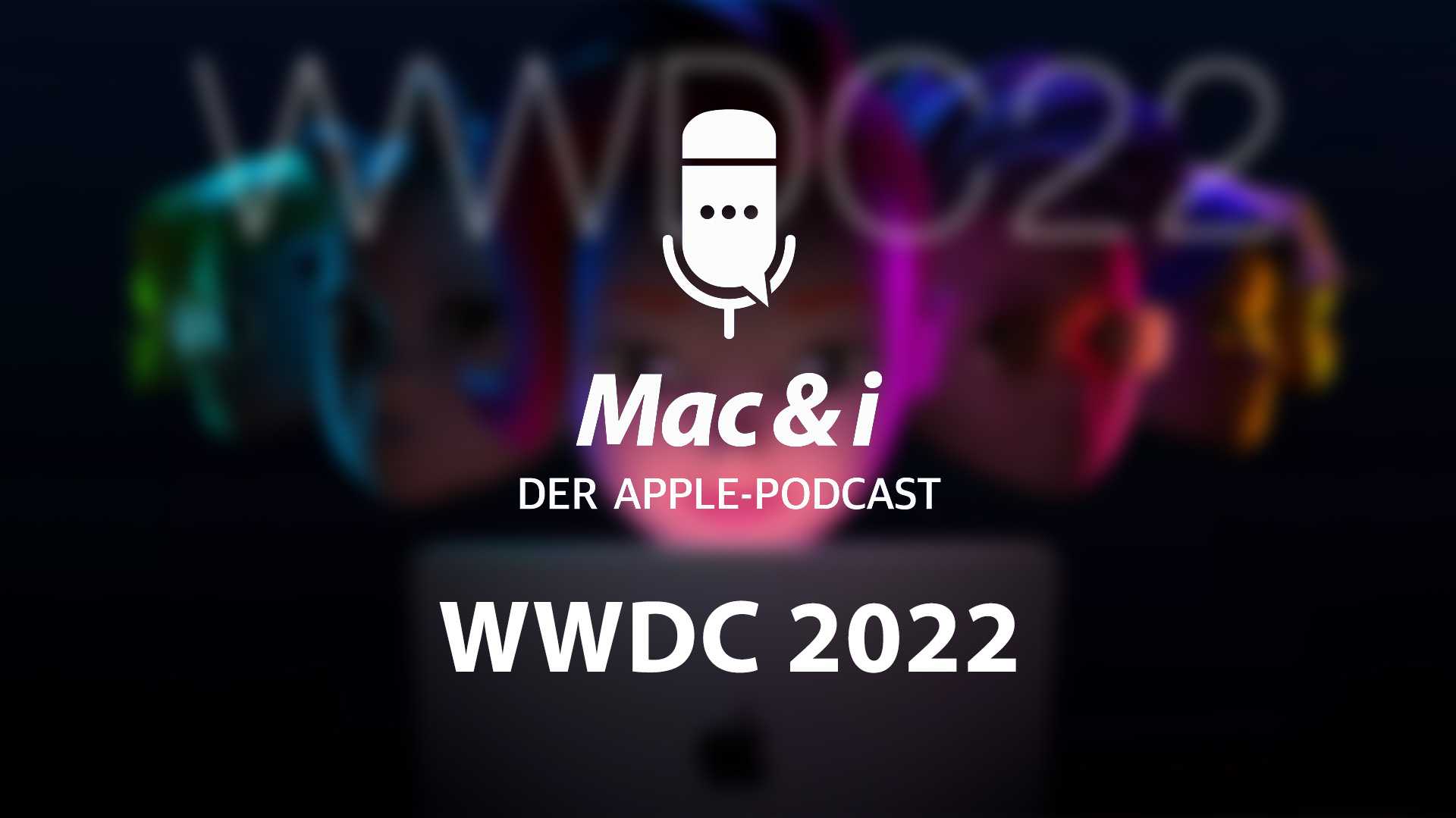 Apple WWDC 2022 im Mac & i Podcast