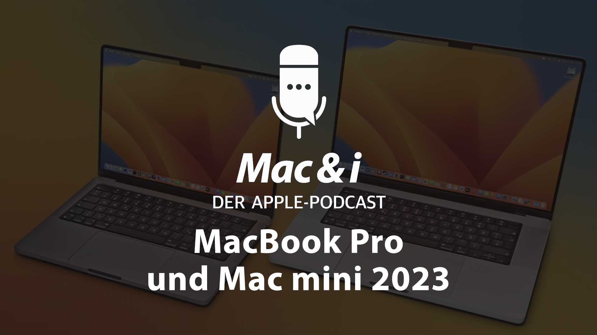 Mac & i Podcast – MacBook Pro und Mac mini 2023