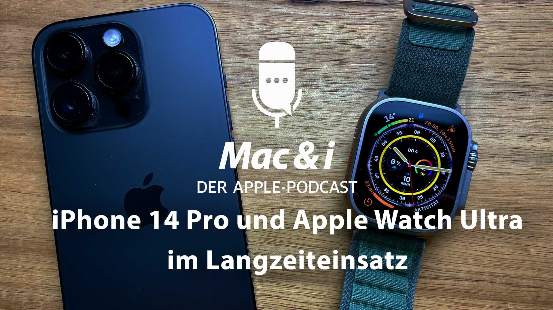 iPhone 14 Pro und Apple Watch Ultra – Episode 44 des Mac & i-Podcasts