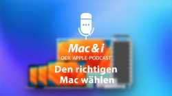Den richtigen Mac wählen im Apple-Podcast von Mac & i