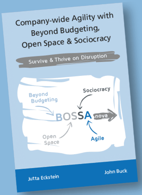 Jutta Eckstein, John Buck: Company-wide Agility with Beyond Budgeting, Open Space &amp; Sociocracy: Survive and Thrive on Disruption (ISBN 9781544672878)