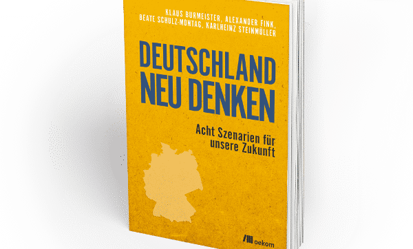 Klaus Burmeister, Alexander Fink, Beate Schulz-Montag, Karlheinz Steinmüller: &quot;Deutschland neu denken&quot;, Oekom, 2018