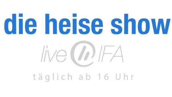 heise Show @ IFA 2015, Tag 3: Heute ab 16 Uhr live von der IFA