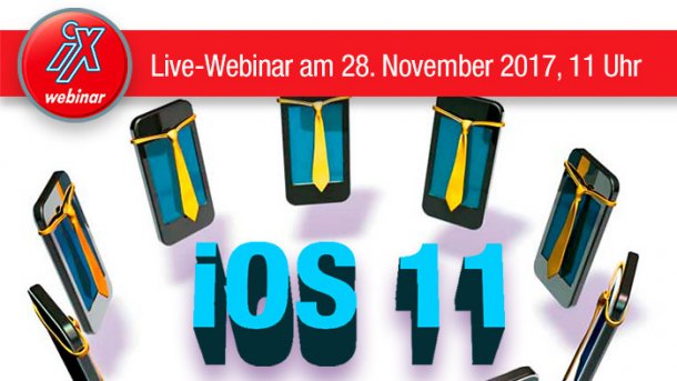 iX Live-Webinar: iOS 11 im Unternehmen – effizient und sicher einsetzen