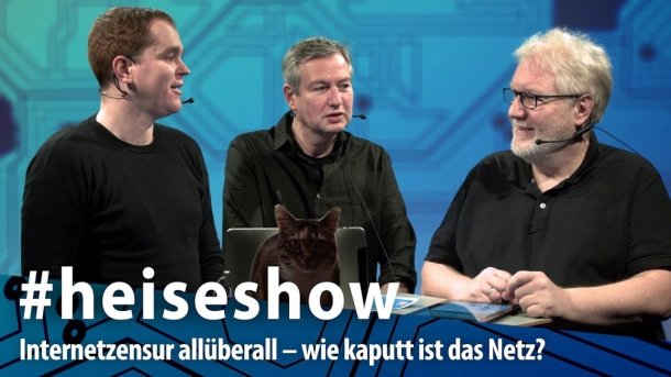 #heiseshow, live ab 12 Uhr: Internetzensur allüberall – wie kaputt ist das Netz?