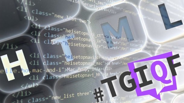 #TGIQF: HTML