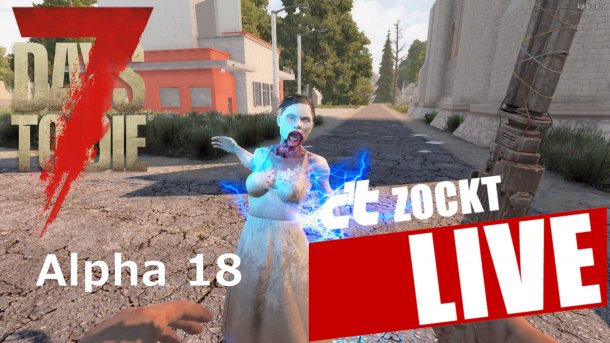 c't zockt LIVE: 7 Days to Die Alpha 18 - Wenn Zombies sauer werden!