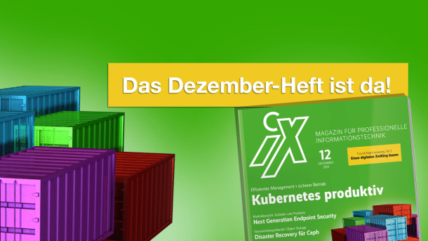 iX 12/2019: Kubernetes effizient und sicher einsetzen