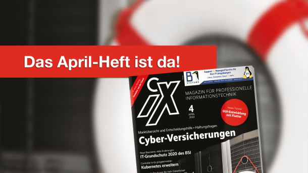 iX 4/2020: Lohnen sich Cyberversicherungen? Und welche Anbieter gibt es?