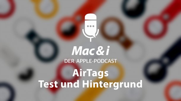 AirTags im Test Mac & i – Der Apple-Podcast