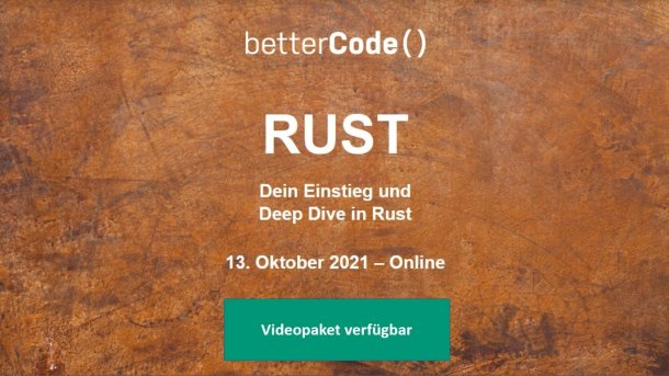 betterCode() Rust, Einstieg und Deep Dive: Videopaket der Online-Konferenz jetzt verfügbar