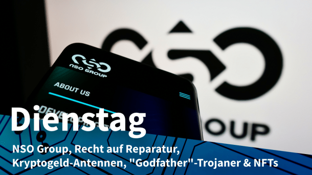 NSO Group-Logo , dazu Text: DIENSTAG NSO Group, Recht auf Reparatur, Kryptogeld-Antennen, "Godfather"-Trojaner & NFTs
