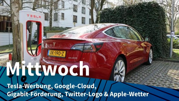 Tesla Model S an Tesla Supercharger; Mittwoch: Tesla-Werbung, Google-Cloud, Gigabit-Förderung, Twitter-Logo & Apple-Wetter