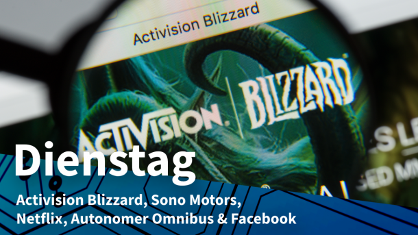 Activision Blizzard-Logo durch eine Lupe gesehen, dazu Text: DIENSTAG Activision Blizzard, Sono Motors, Netflix, Autonomer Omnibus & Facebook